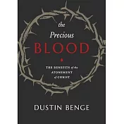 Precious Blood: The Benefits of the Atonement of Christ