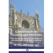 Christianity in Talmud and Midrash: The Presence of Jesus and Christian Influences in the Jewish Literature