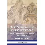 The Spirit of the Chinese People: With an Essay on Civilisation and Anarchy