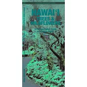Hawai’i Trees & Wildflowers: A Folding Pocket Guide to Familiar Plants