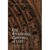 The Strasbourg Cantiones of 1539: Protestant City, Catholic Music