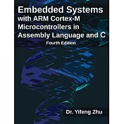 Embedded Systems with ARM Cortex-M Microcontrollers in Assembly Language and C: Fourth Edition