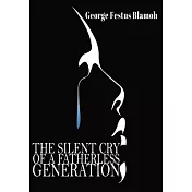 The Silent Cry of a Fatherless Generation