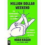 Million Dollar Weekend: The Surprisingly Simple Way to Launch a 7-Figure Business in 48 Hours