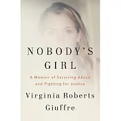 Nobody’s Girl: A Memoir of Surviving Abuse and Fighting for Justice