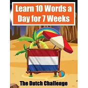 Dutch Vocabulary Builder Learn 10 Words a Day for 7 Weeks The Daily Dutch Challenge: A Comprehensive Guide for Children and Beginners to learn Dutch L