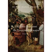 A Religious Revolution: The Protestant Reformation, Volume 2