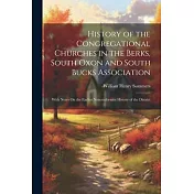 History of the Congregational Churches in the Berks, South Oxon and South Bucks Association: With Notes On the Earlier Nonconformist History of the Di
