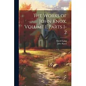 The Works of John Knox, Volume 1, parts 1-2