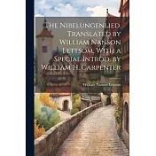 The Nibelungenlied. Translated by William Nanson Lettsom, With a Special Introd. by William H. Carpenter