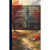 A History of the Development of the Presbyterian Church in North Carolina, and of Synodical Home Missions, Together With Evangelistic Addresses by Jam