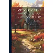 Memoirs of the Church of Scotland: In Four Periods. ...: With an Appendix, of Some Transactions Since the Union
