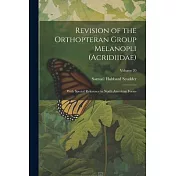 Revision of the Orthopteran Group Melanopli (Acridiidae): With Special Reference to North American Forms; Volume 20