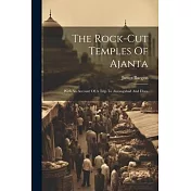 The Rock-cut Temples Of Ajanta: With An Account Of A Trip To Aurangabad And Elora