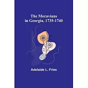 The Moravians in Georgia, 1735-1740