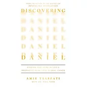 Discovering Daniel: Finding Our Hope in God’s Prophetic Plan Amid Global Chaos