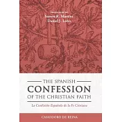 The Spanish Confession of the Christian Faith: La Confesión Española de la Fe Cristiana