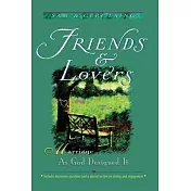 Friends and Lovers (New): Marriage As God Designed It
