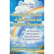 Chicken Soup for the Soul: Devotional Stories of Resilience & Positive Thinking: 101 Devotions with Scripture, Real-Life Stories & Custom Prayers