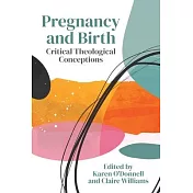 Pregnancy and Birth: Critical Theological Conceptions
