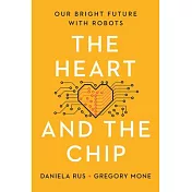The Heart and the Chip: Our Bright Future with Robots
