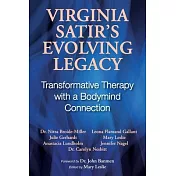 Virginia Satir’s Evolving Legacy: Transformative Therapy with a Bodymind Connection