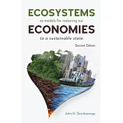 Ecosystems as Models for Restoring Our Economies, 2nd Edition: To a Resilient and Sustainable State