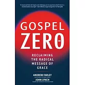 Gospel Zero: Reclaiming the Radical Message of Grace