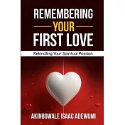 Remembering Your First Love: Rekindling Your Spiritual Passion