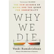Why We Die: The New Science of Aging and the Quest for Immortality