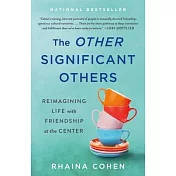 The Other Significant Others: Reimagining Life with Friendship at the Center