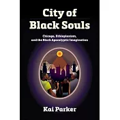 City of Black Souls: Chicago, Ethiopianism, and the Black Apocalyptic Imagination