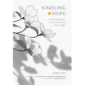 Kindling Hope: Daily Passages from Darkness Into Light