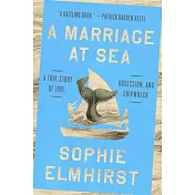 A Marriage at Sea: A True Story of Love, Obsession, and Shipwreck