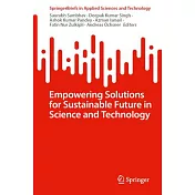 Empowering Solutions for Sustainable Future in Science and Technology