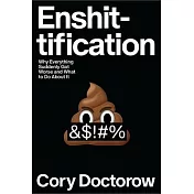 Enshittification: Why Everything Suddenly Got Worse and What to Do about It