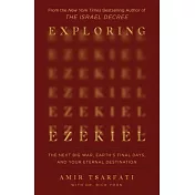Exploring Ezekiel: The Next Big War, Earth’s Final Days, and Your Eternal Destination