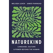 Naturekind: Language, Culture and Power Beyond the Human