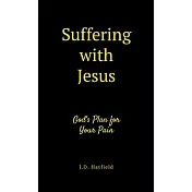 Suffering with Jesus: God’s Plan for Your Pain
