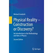Physical Reality - Construction or Discovery?: An Introduction to the Methodology and Aims of Physics