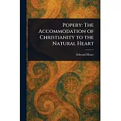 Popery: The Accommodation of Christianity to the Natural Heart
