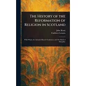 The History of the Reformation of Religion in Scotland