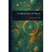 Curiosities of Heat
