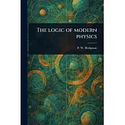 The Logic of Modern Physics