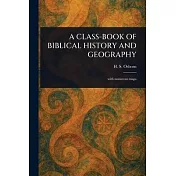A Class-Book of Biblical History and Geography