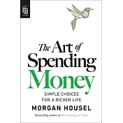 The Art of Spending Money: Simple Choices for a Richer Life