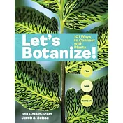 Let’s Botanize: 101 Ways to Connect with Plants
