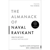 The Almanack of Naval Ravikant: A Guide to Wealth and Happiness