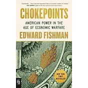 Chokepoints: American Power in the Age of Economic Warfare