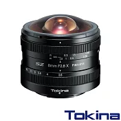 Tokina SZ 8mm F2.8 FISH-EYE 對角線魚眼鏡頭 Fujifilm X (正成公司貨)